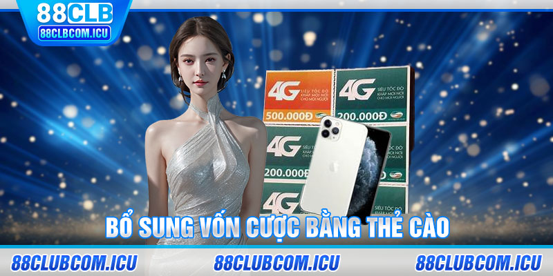 Bổ sung vốn cược bằng thẻ cào